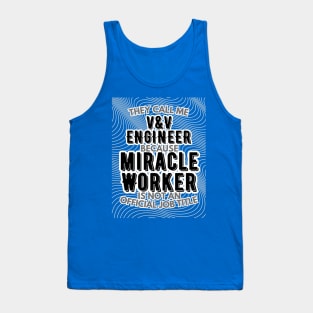 They call me Verification and Validation Engineer because Miracle Worker is not an official job title | Colleague | Boss | Subordiante Tank Top